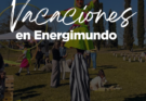 Vacaciones en Energimundo: ciencia, juegos, naturaleza y experiencias para disfrutar en familia
