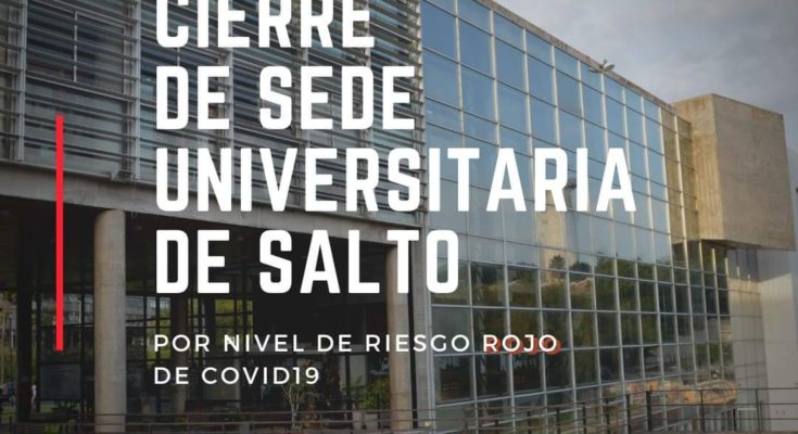 Cierre de sede Salto por nivel de riesgo rojo de Covid19