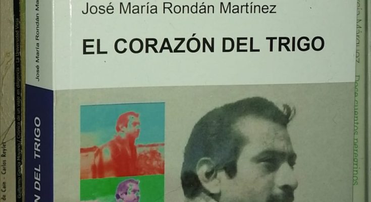 Ya circula “El corazón del trigo”, poesías completas de José María Rondán Martínez