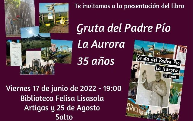El próximo viernes será presentado en Salto el libro en homenaje a los 35 años de la gruta del Padre Pío El próximo viernes será presentado en Salto el libro en homenaje a los 35 años de la gruta del Padre Pío