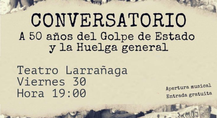 Este viernes: Conversatorio a 50 años del Golpe de Estado y la Huelga General