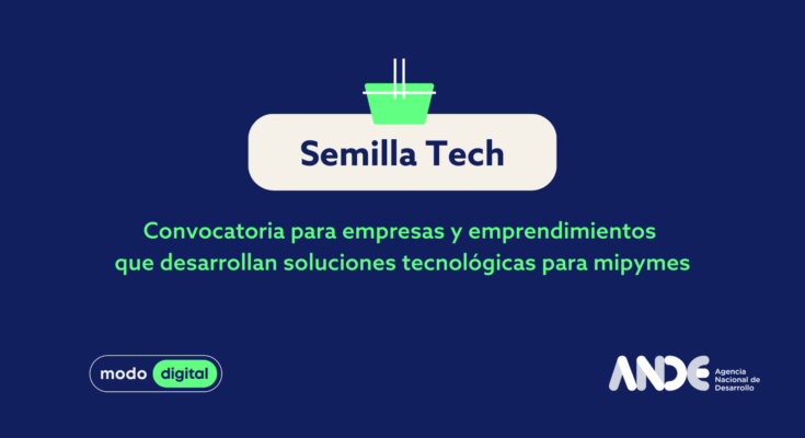 Abrió la convocatoria Semilla Tech, de apoyo a soluciones digitales para mipymes