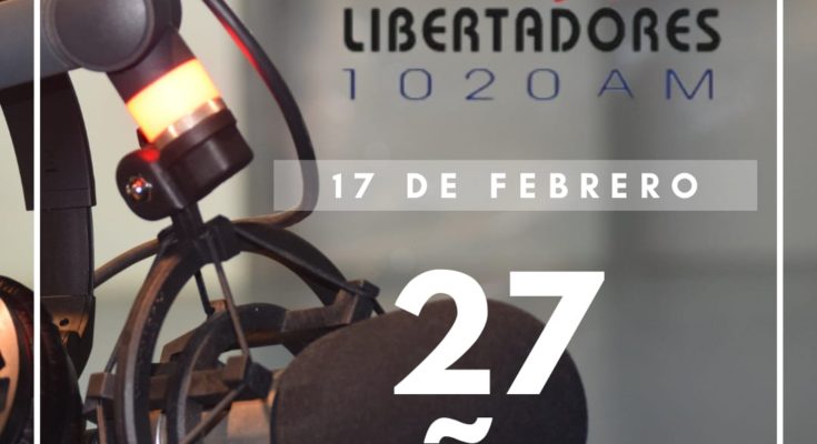 Radio Libertadores celebra este 17 de febrero su 27° aniversario