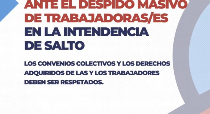 Comunicado público: ante el despido masivo de trabajadoras/es en la Intendencia de Salto