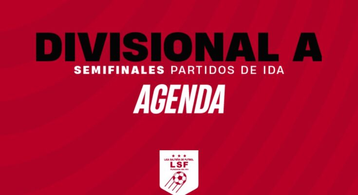 Divisional Primera A: Semifinales Partidos de Ida