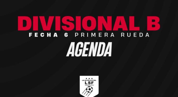 La Divisional Primera B fijó la sexta fecha de la Primera Rueda
