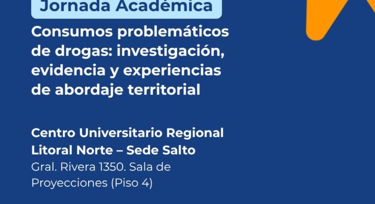 Jornada Académica “Consumos problemáticos de drogas: investigación, evidencia y experiencias de abordaje territorial”