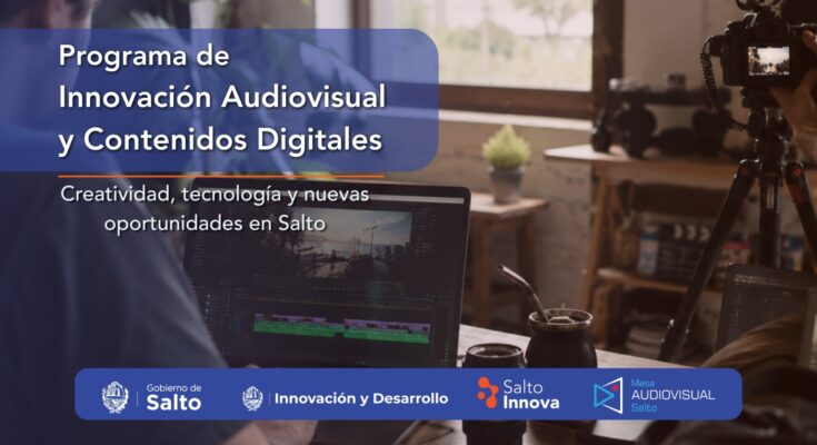El Gobierno de Salto lanza un Programa de Innovación Audiovisual y Contenidos Digitales El Gobierno de Salto lanza un Programa de Innovación Audiovisual y Contenidos Digitales