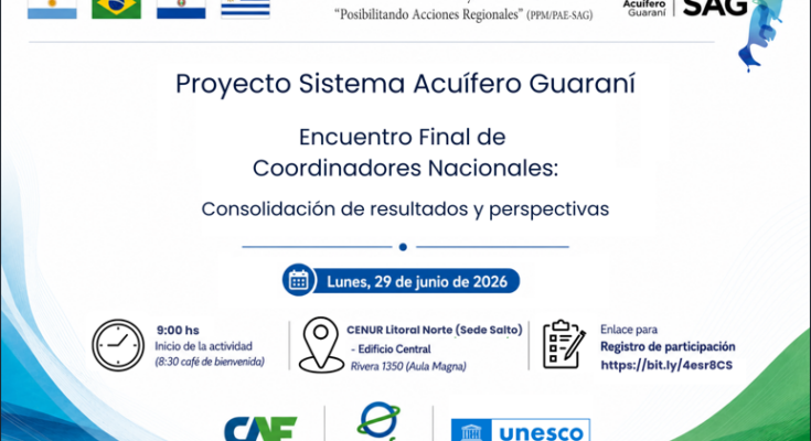 Encuentro Final de Coordinadores Nacionales Sistema Acuífero Guaraní: “Posibilitando Acciones Regionales”