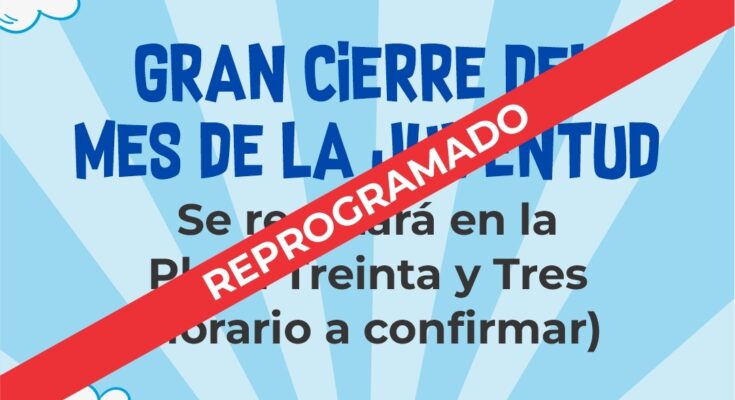Se posterga el cierre del Mes de la Juventud previsto para este domingo Se posterga el cierre del Mes de la Juventud previsto para este domingo